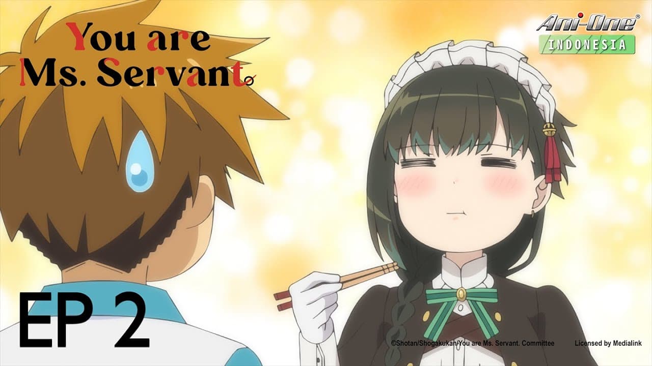 You are Ms. Servant.