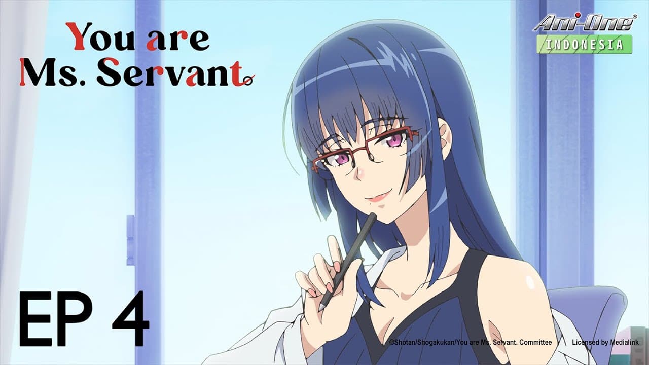 You are Ms. Servant.